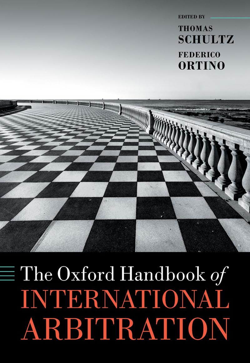 The Oxford Handbook Of International Arbitration Thomas Schultz Editor