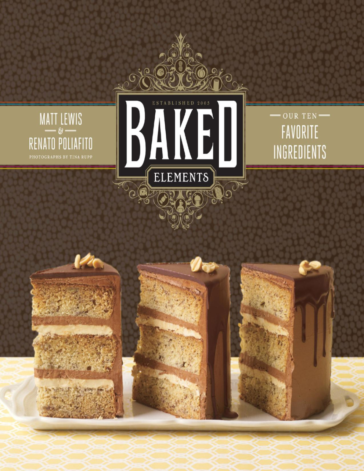 Baked Elements Our 10 Favorite Ingredients Matt Lewis Renato Poliafito