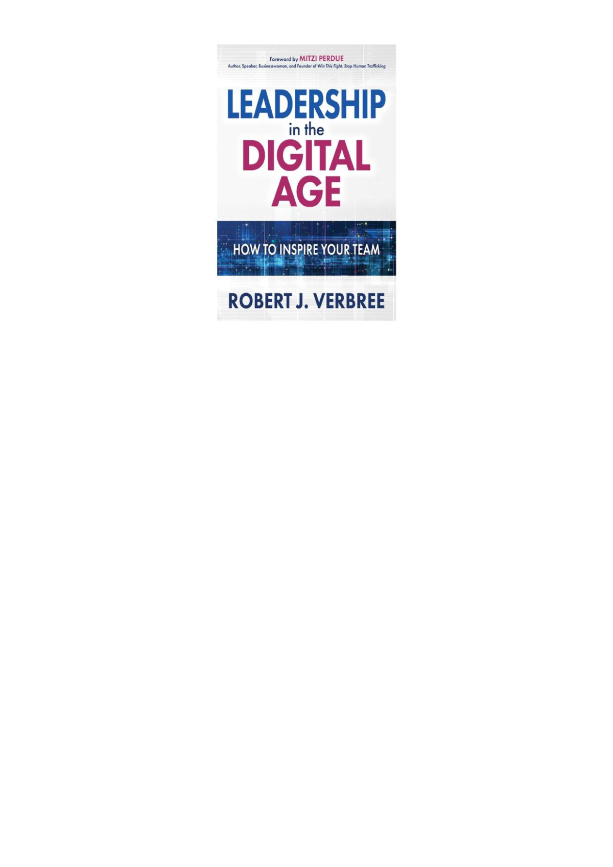 Leadership In The Digital Age How To Inspire Your Team Robert J Verbree