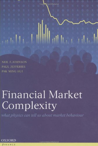 Financial Market Complexity What Physics Can Tell Us About Market Behaviour Oxford Finance Series Illustrated Johnson