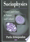 Sociophysics Cosmos And Chaos In Nature And Culture Arnopoulos
