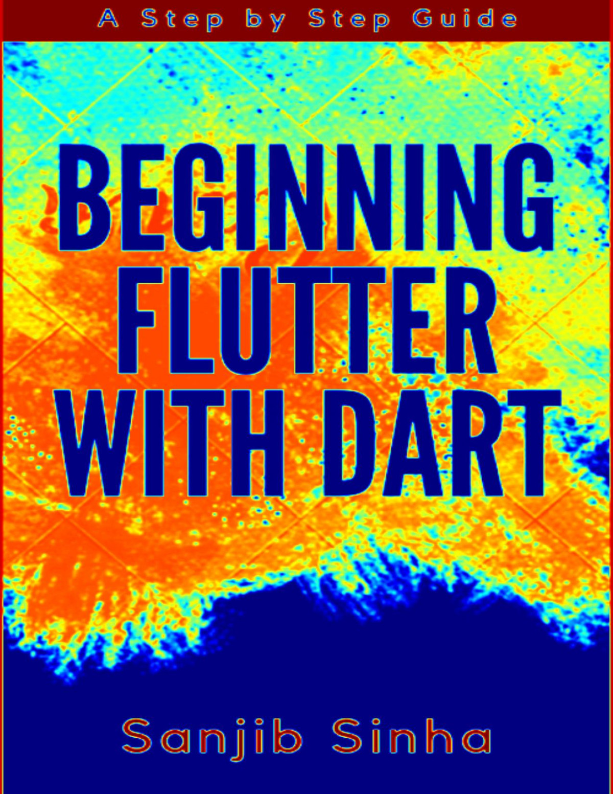 Beginning Flutter With Dart Sanjib Sinha