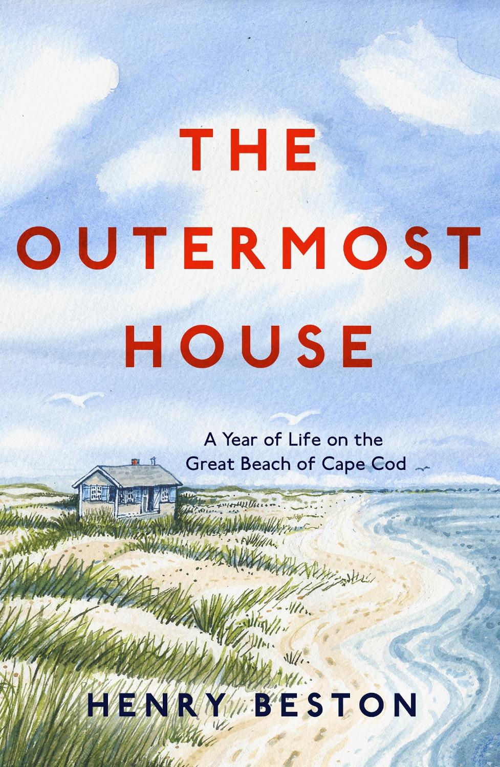 The Outermost House A Year Of Life On The Great Beach Of Cape Cod Henry Beston