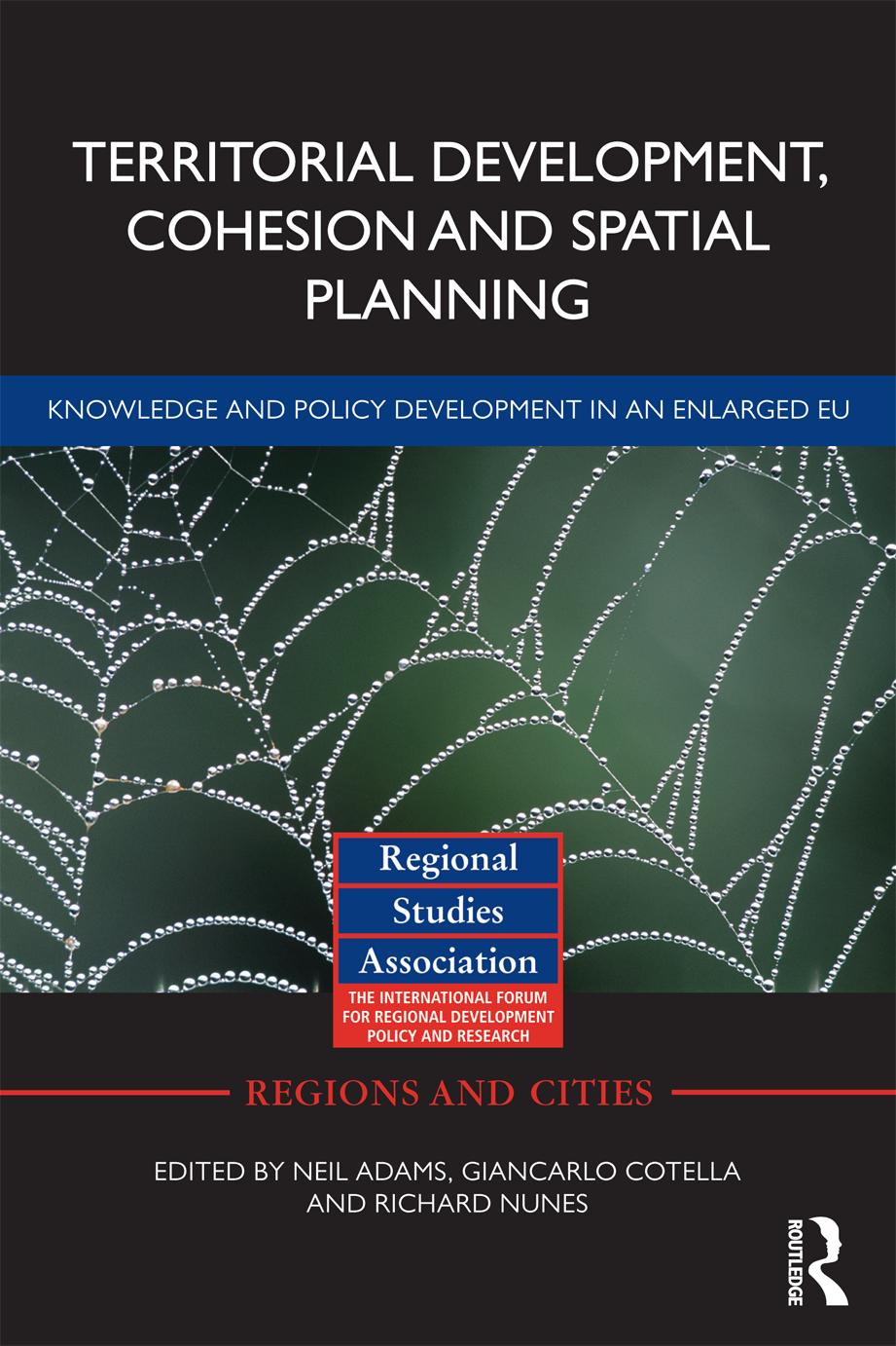 Territorial Development Cohesion And Spatial Planning Knowledge And Policy Development In An Enlarged Eu Neil Adams