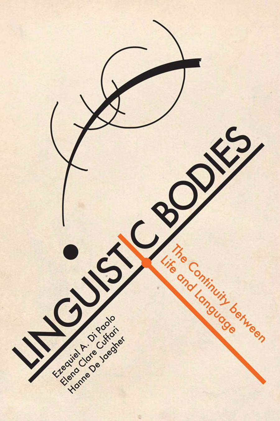 Linguistic Bodies The Continuity Between Life And Language Ezequiel A Di Paolo