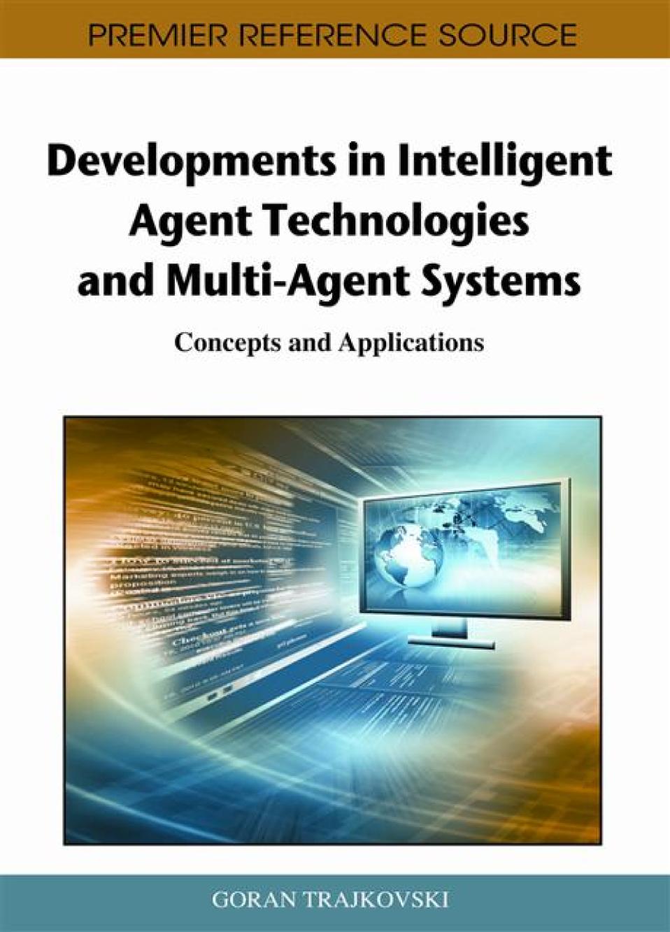 Developments In Intelligent Agent Technologies And Multiagent Systems Concepts And Applications 1st Edition Goran Trajkovski Editor