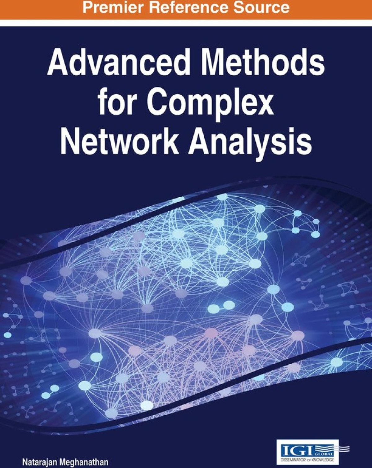 Advanced Methods For Complex Network Analysis 1st Edition Natarajan Meghanathan Editor