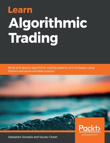 Learn Algorithmic Trading Build And Deploy Algorithmic Trading Systems And Strategies Using Python And Advanced Data Analysis 1st Edition Sebastien Donadio