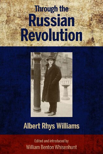 Through The Russian Revolution Albert Rhys Williams William Benton Whisenhunt