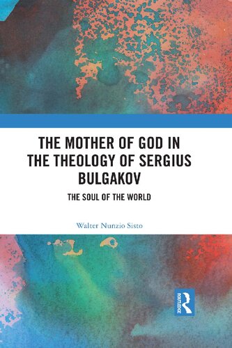 The Mother Of God In The Theology Of Sergius Bulgakov The Soul Of The World Walter Nunzio Sisto