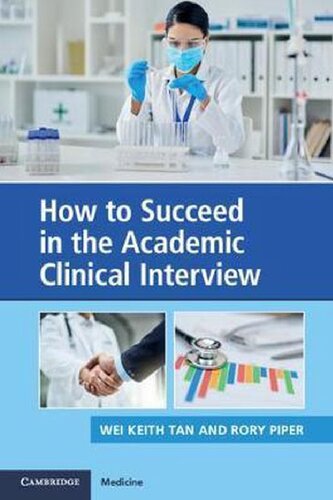 How To Succeed In The Academic Clinical Interview 1st Edition Wei Keith Tan