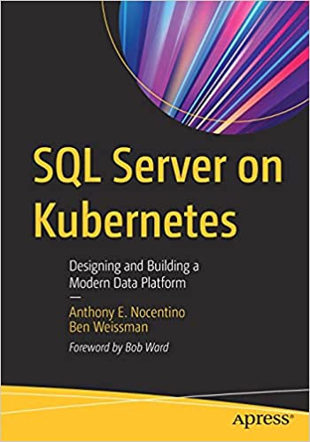 Sql Server On Kubernetes Designing And Building A Modern Data Platform Anthony Nocentino
