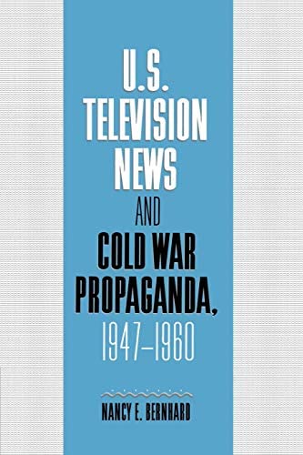 Us Television News And Cold War Propaganda 19471960 Cambridge Studies In The History Of Mass Communication 1st Edition Bernhard