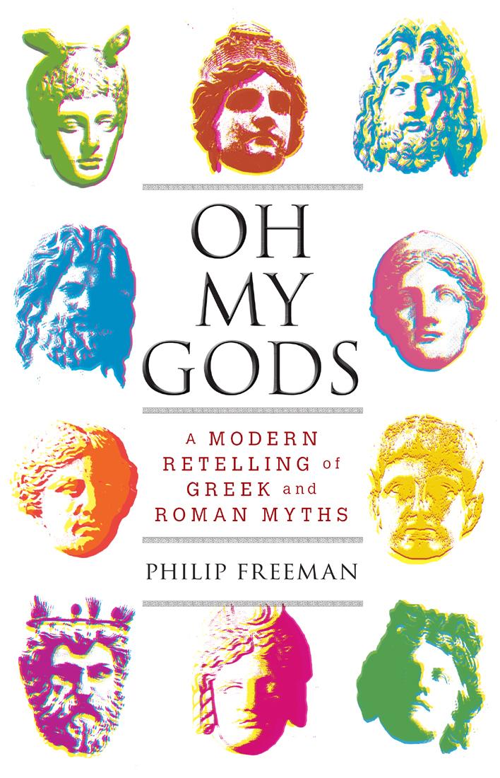 Oh My Gods A Modern Retelling Of Greek And Roman Myths Philip Freeman