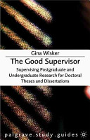 The Good Supervisor Supervising Postgraduate And Undergraduate Research For Doctoral Theses And Dissertations Wisker