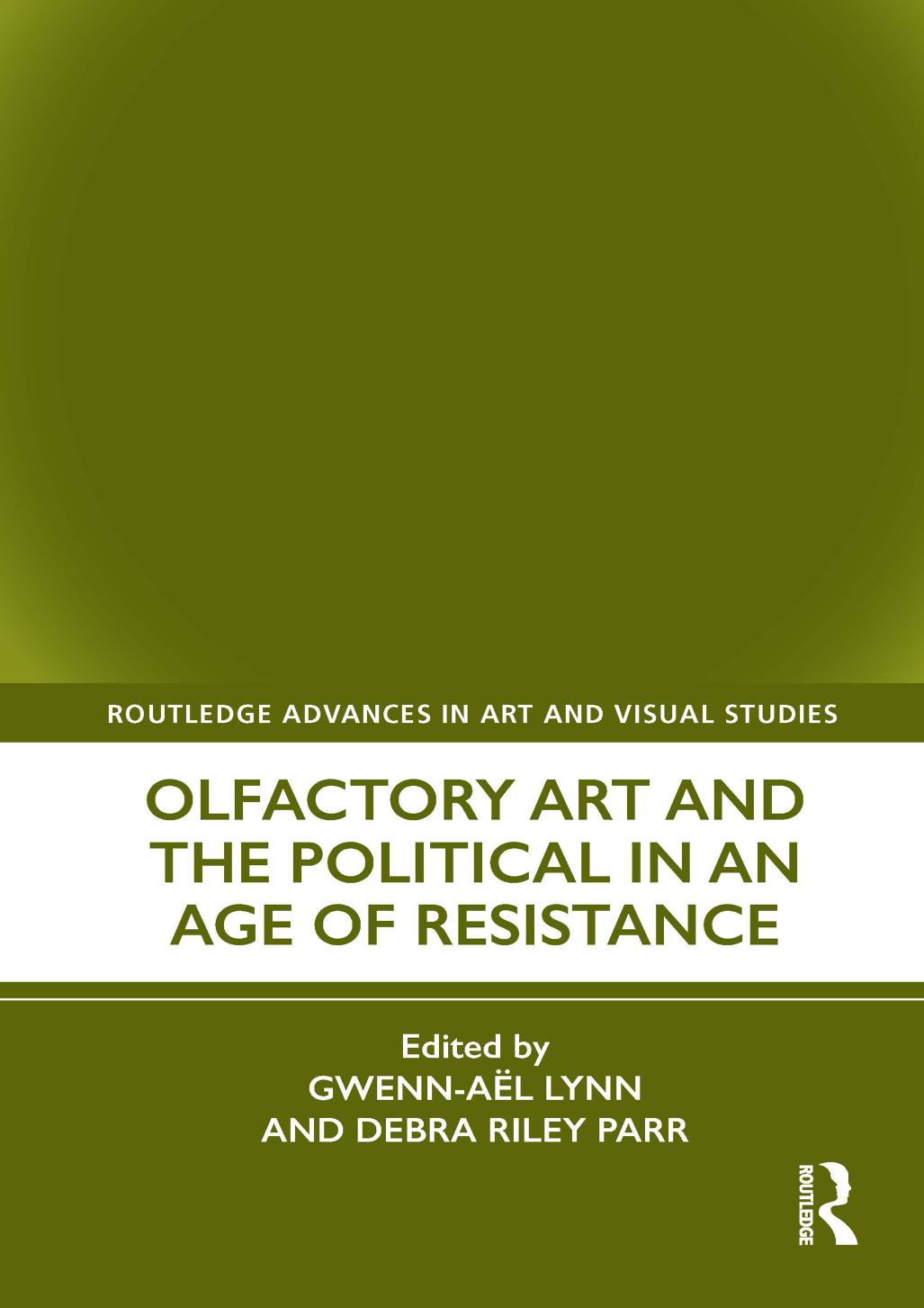 Olfactory Art And The Political In An Age Of Resistance Gwennal Lynn Debra Riley Parr