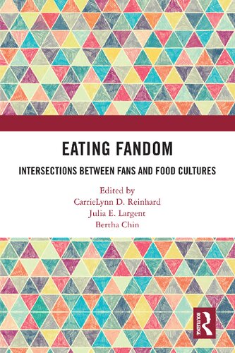 Eating Fandom Intersections Between Fans And Food Cultures Carrielynn D Reinhard