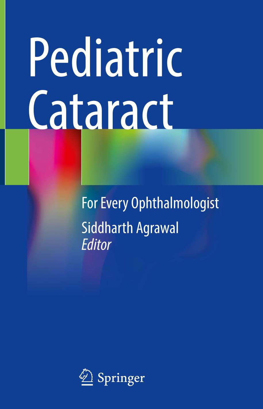 Pediatric Cataract For Every Ophthalmologist 1st Ed 2021 Siddharth Agrawal Editor