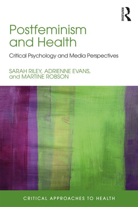 Postfeminism And Health Critical Psychology And Media Perspectives 1st Edition Sarah Riley