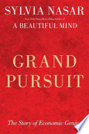 Grand Pursuit The Story Of Economic Genius First Edition Nasar