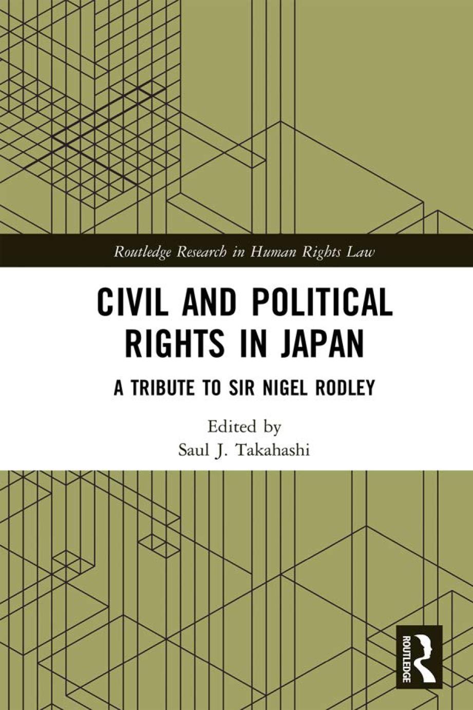Civil And Political Rights In Japan A Tribute To Sir Nigel Rodley 1st Edition Saul J Takahashi Editor