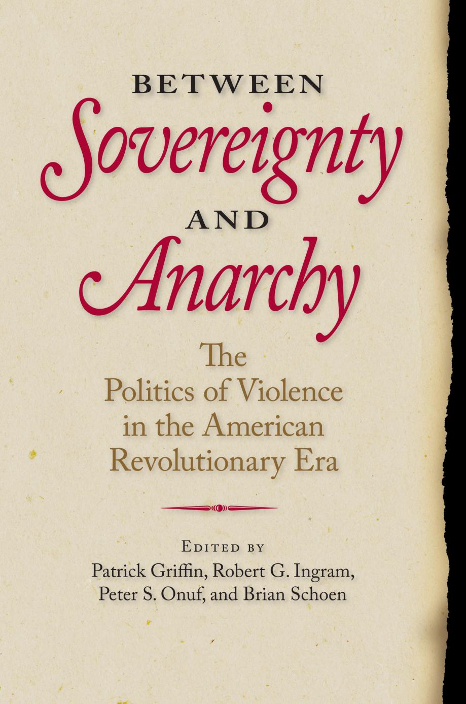 Between Sovereignty And Anarchy The Politics Of Violence In The American Revolutionary Era Patrick Griffin Editor