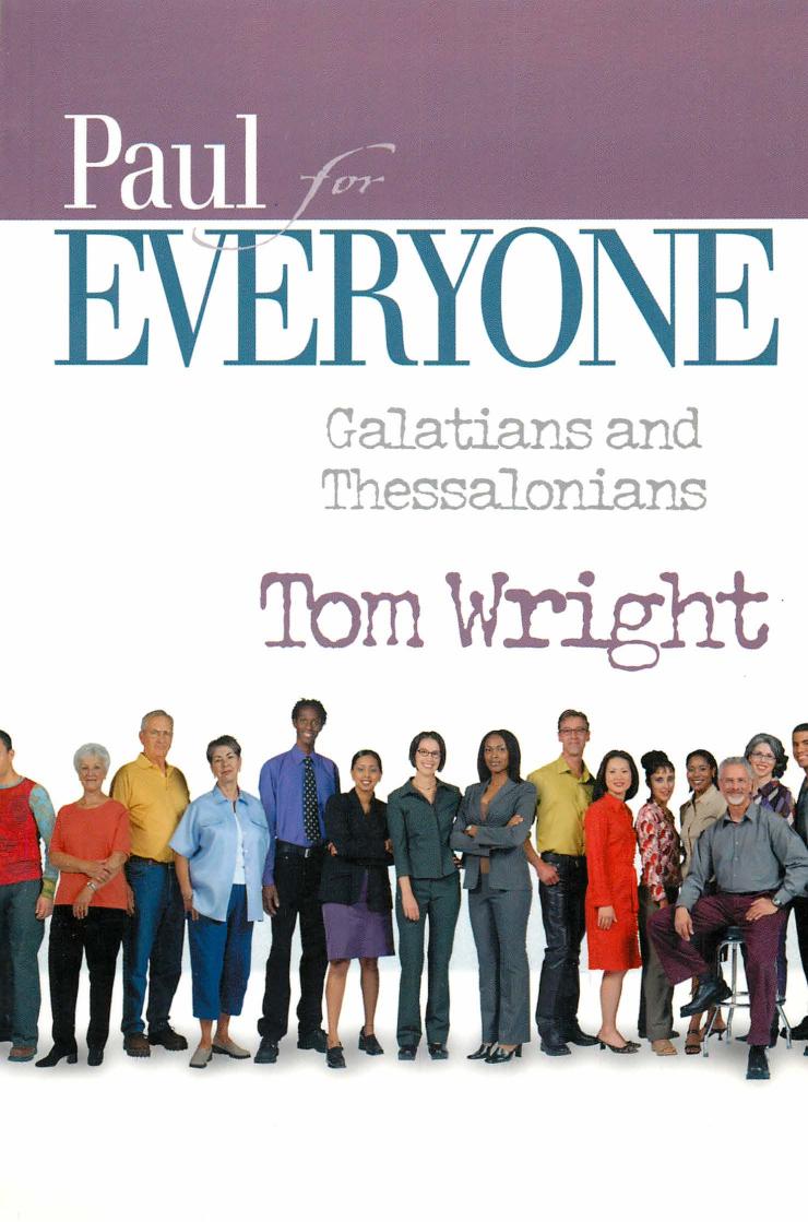 Paul For Everyone Galatians And Thessalonians New Testament For Everyone 1st Edition N T Wright