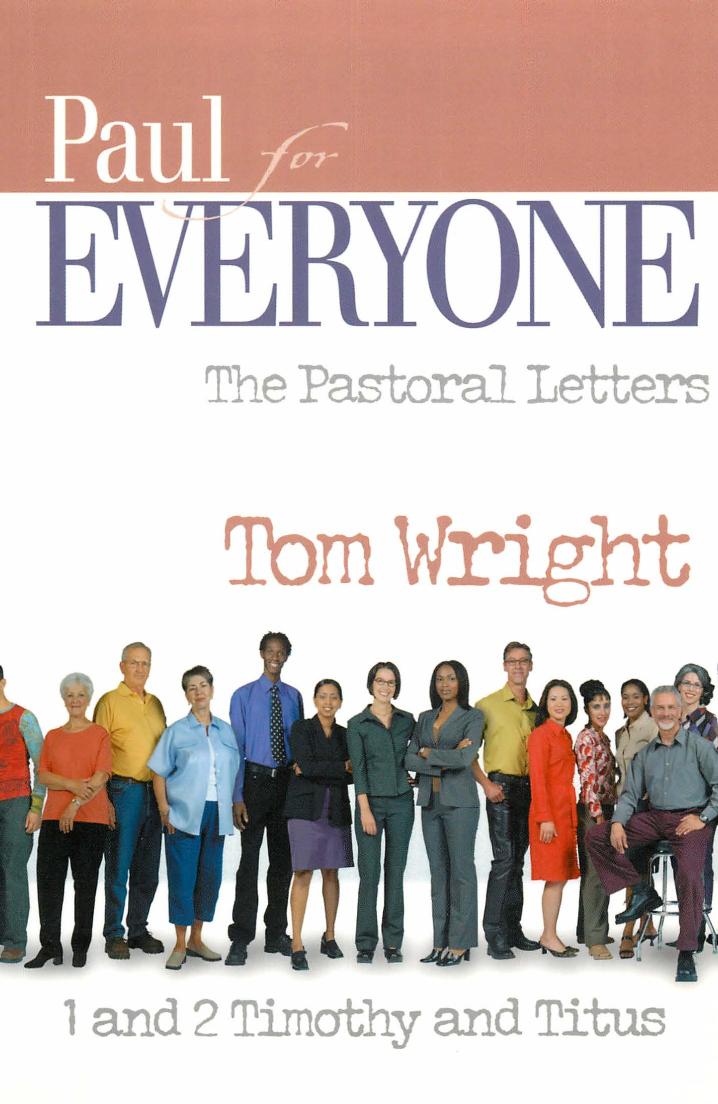 Paul For Everyone The Pastoral Letters 1 And 2 Timothy And Titus New Testament For Everyone 1st Edition N T Wright