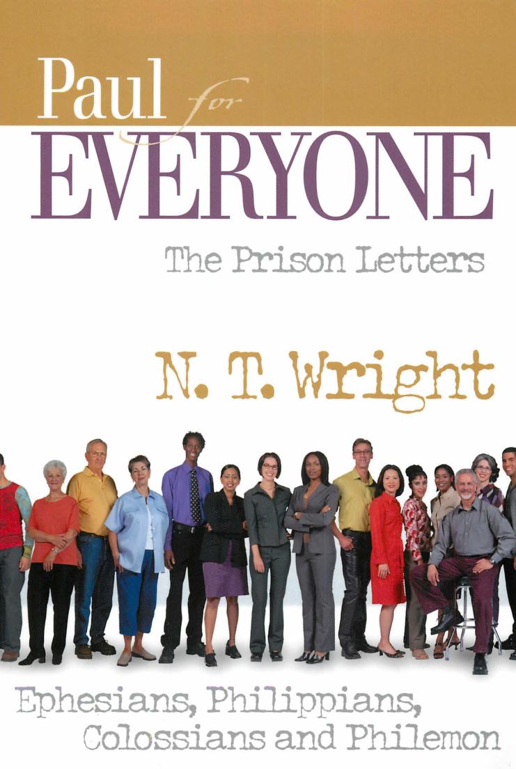 Paul For Everyone The Prison Letters Ephesians Philippians Colossians And Philemon New Testament For Everyone A N T Wright