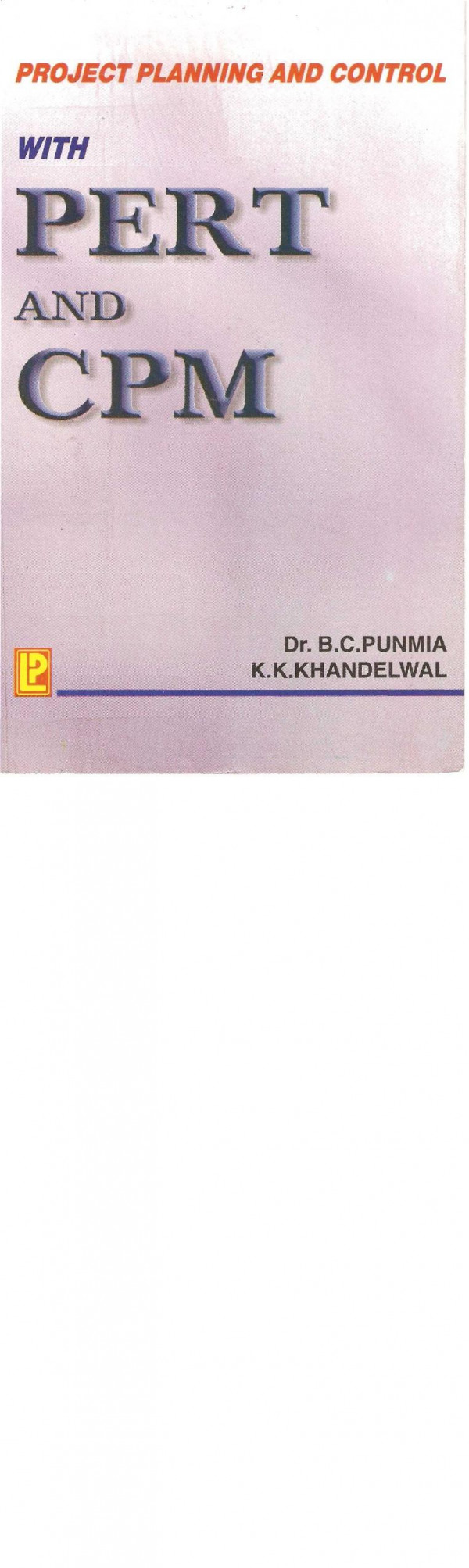 Project Planning And Control With Pert And Cpm Scanned Dr B C Punmia