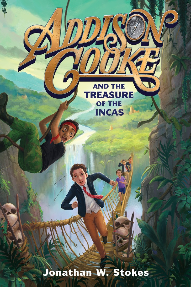 Addison Cooke And The Treasure Of The Incas Jonathan W Stokes
