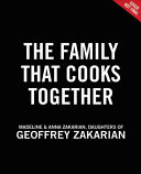The Family That Cooks Together 85 Zakarian Family Recipes From Our Table To Yours Illustrated Madeline Zakarian