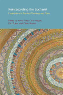 Reinterpreting The Eucharist Explorations In Feminist Theology And Ethics Gender Theology And Spirituality 1st Edition Anne F Elvey