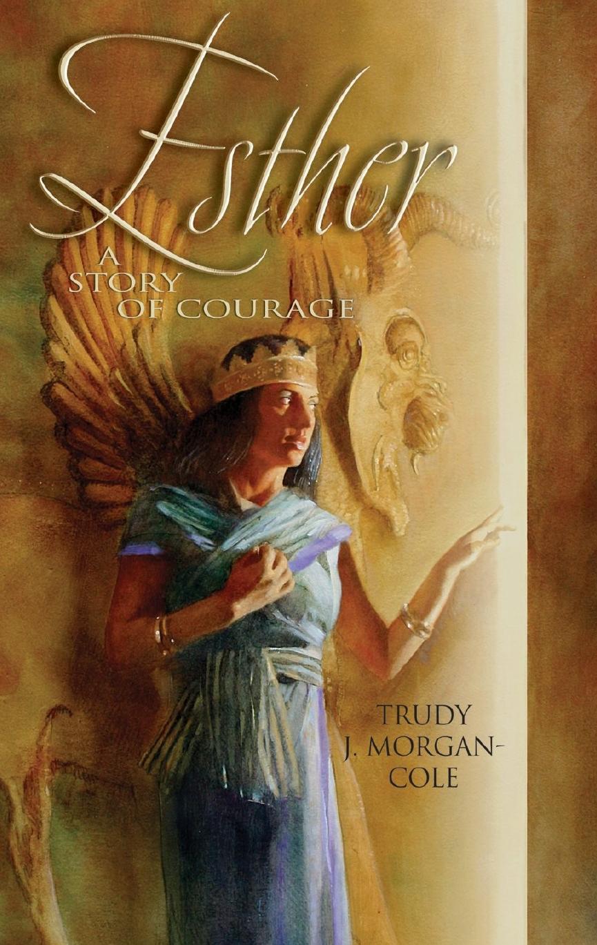 Esther A Story Of Courage Trudy J Morgancole