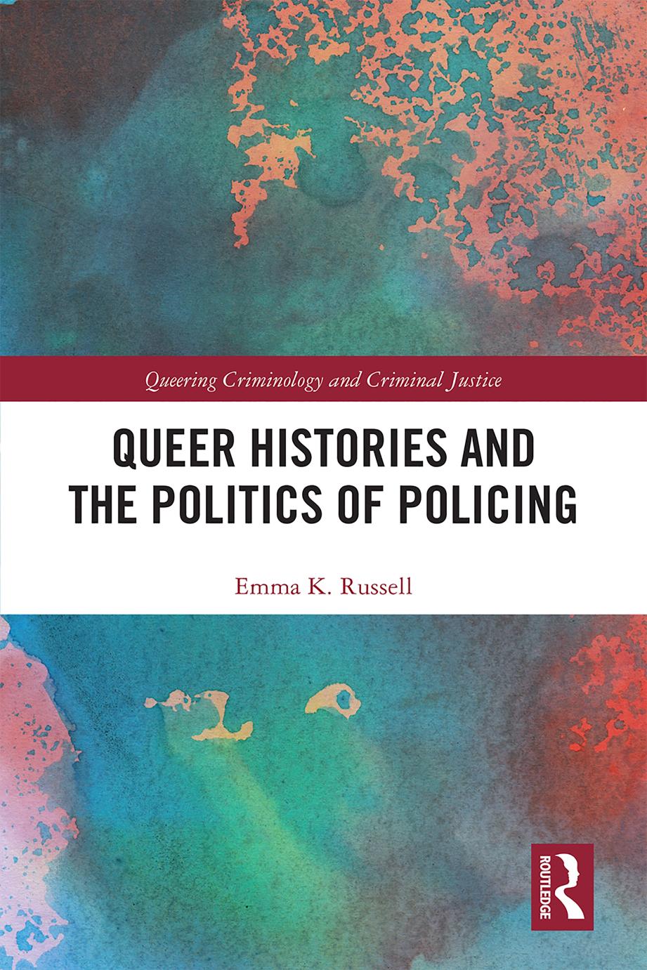 Queer Histories And The Politics Of Policing Emma K Russell