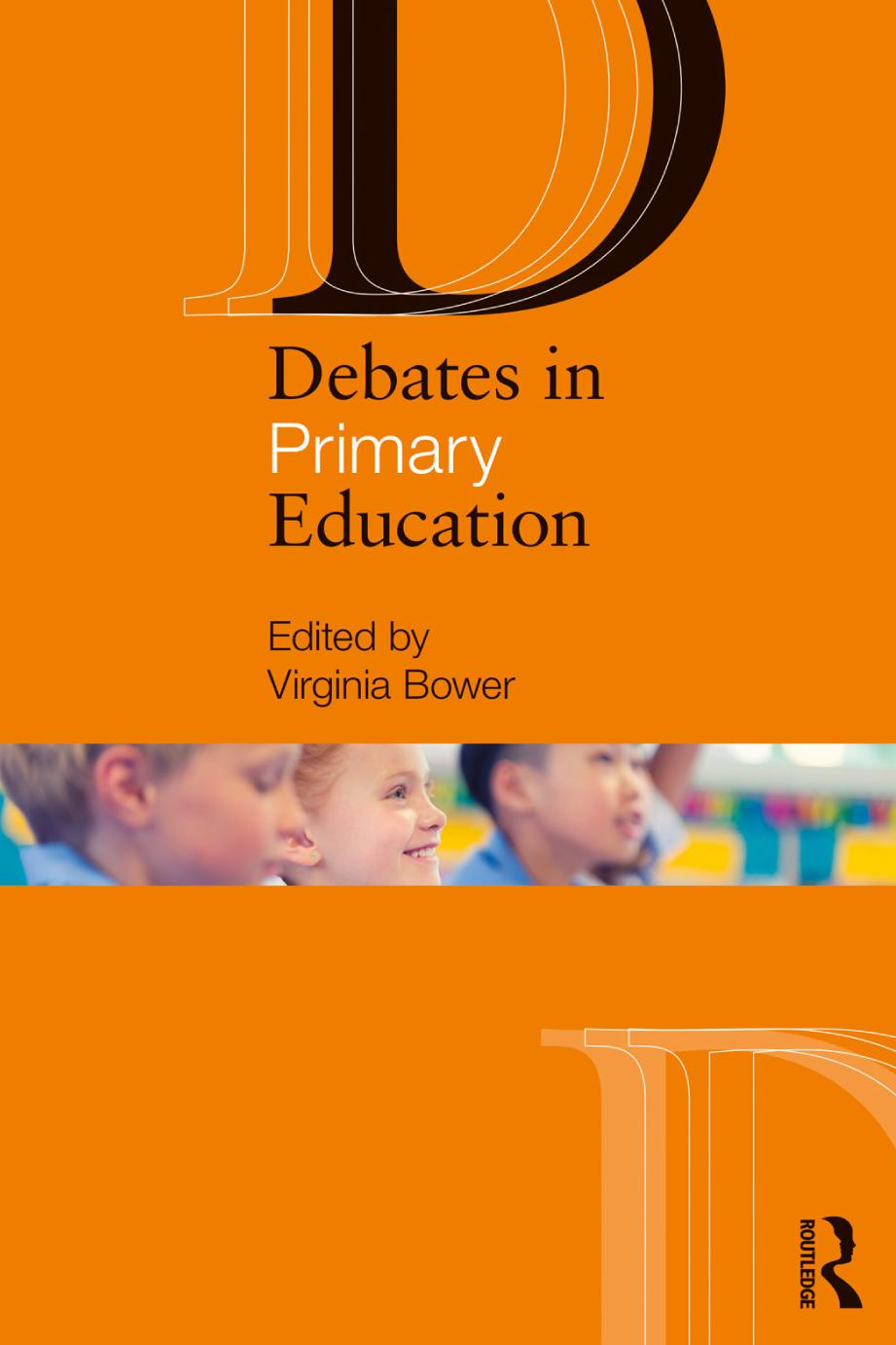 Debates In Primary Education 1st Edition Virginia Bower Editor