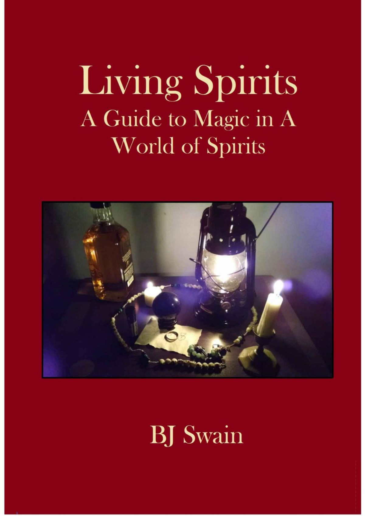 Living Spirits A Guide To Magic In A World Of Spirits Bj Swain