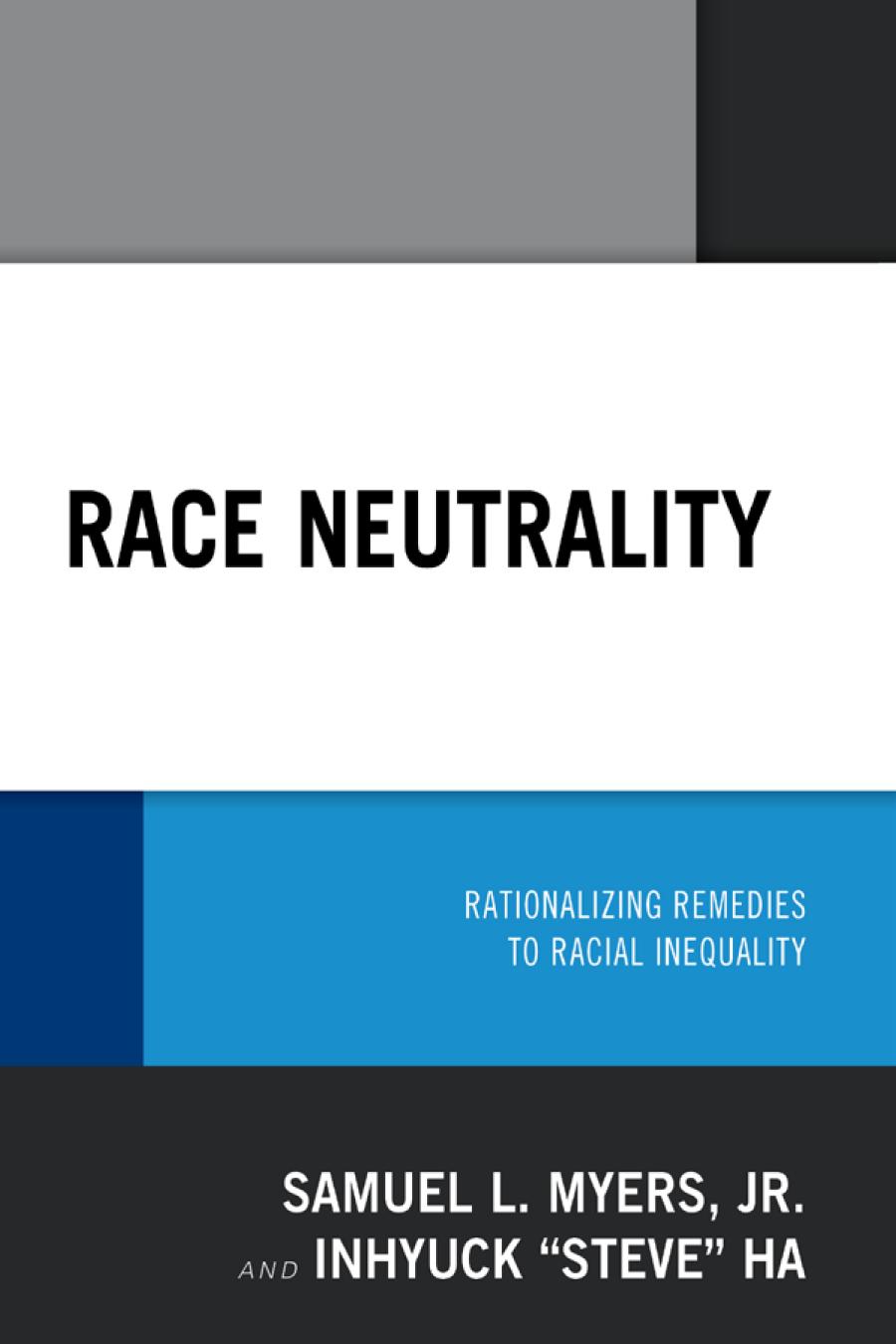 Race Neutrality Rationalizing Remedies To Racial Inequality Samuel L Myers