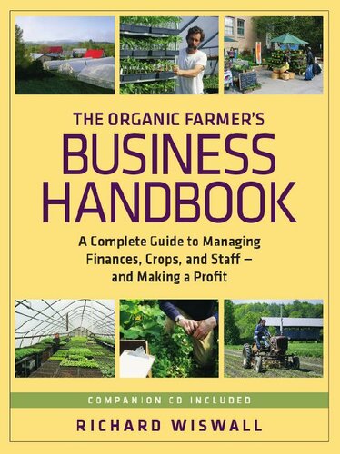 The Organic Farmers Business Handbook A Complete Guide To Managing Finances Crops And Staff And Making A Profit Richard Wiswall
