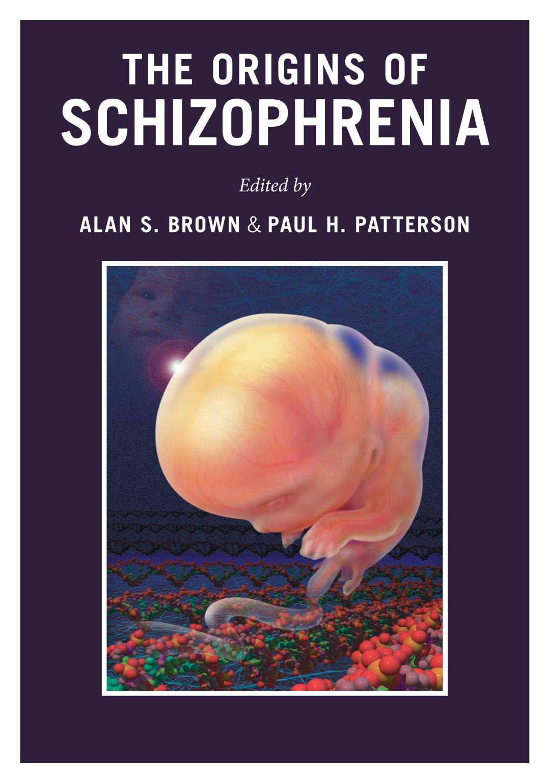 The Origins Of Schizophrenia Illustrated Alan Brown Md Mph Editor