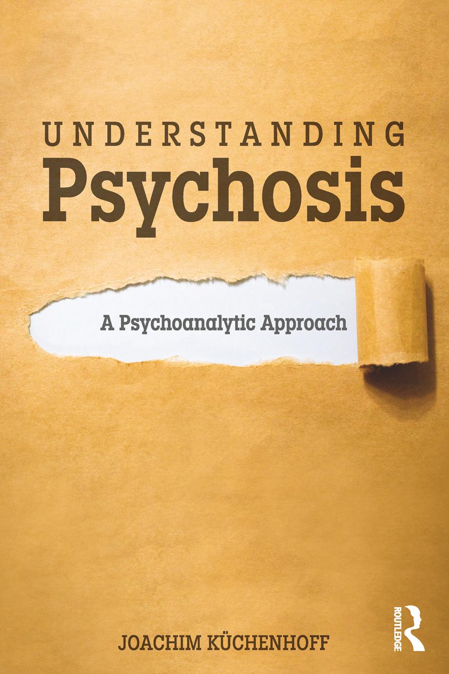 Understanding Psychosis A Psychoanalytic Approach 1st Edition Joachim Kchenhoff