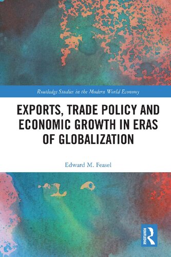 Exports Trade Policy And Economic Growth In Eras Of Globalization Edward M Feasel