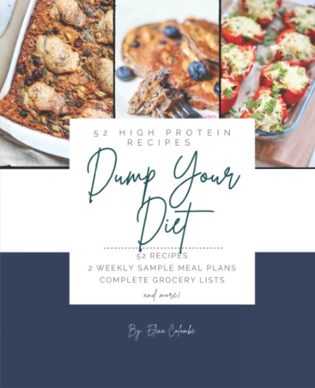 Dump Your Diet 52 High Protein Recipes Dump Your Diet Recipes Elena Colombe