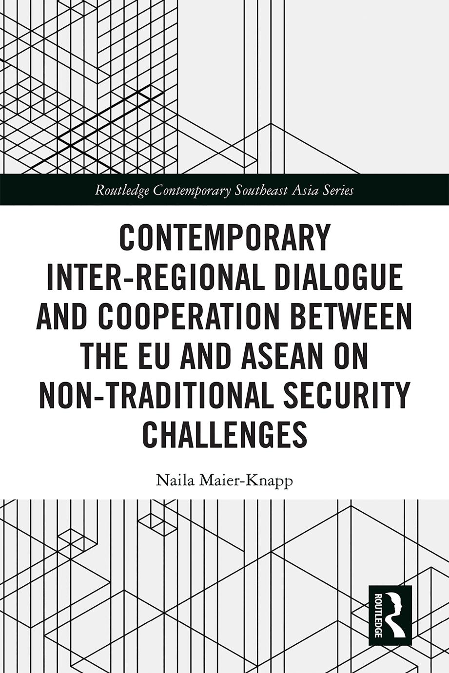 Contemporary Interregional Dialogue And Cooperation Between The Eu And Asean On Nontraditional Security Challenges Naila Maierknapp