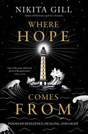 Where Hope Comes From Poems Of Resilience Healing And Light Nikita Gill