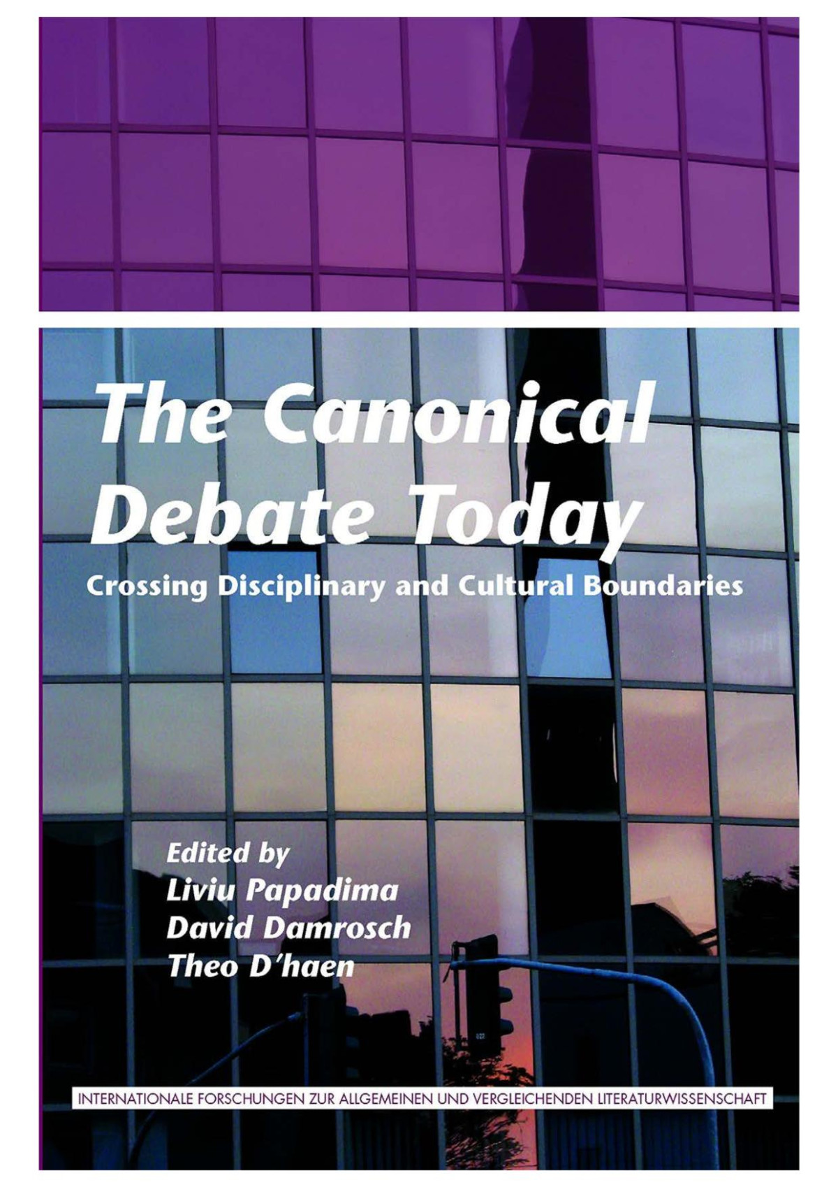 The Canonical Debate Today Crossing Disciplinary And Cultural Boundaries Liviu Papadima David Damrosch Theo Dhaen