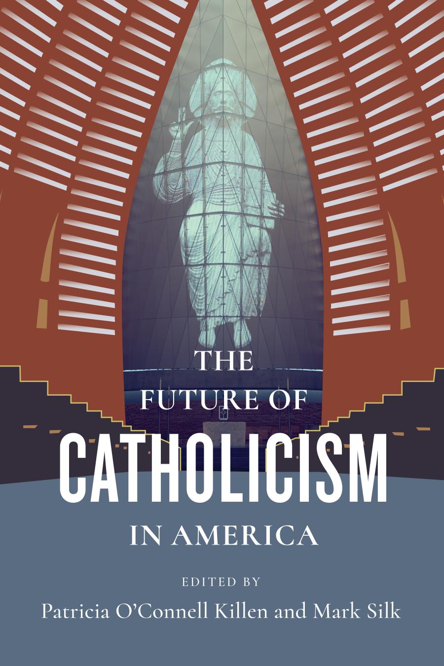 The Future Of Catholicism In America Patricia Oconnell Killen
