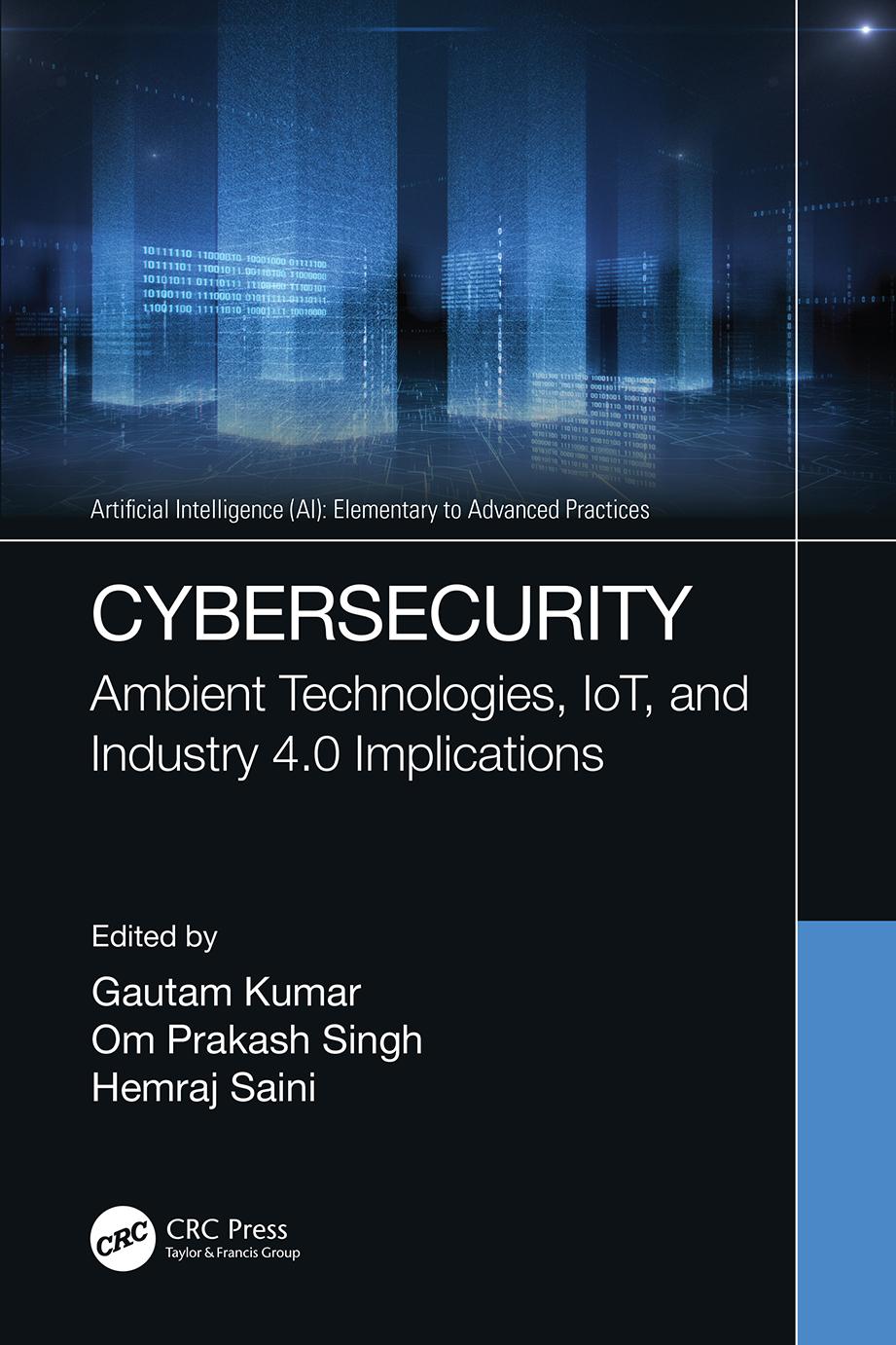 Cybersecurity Ambient Technologies Iot And Industry 40 Implications 1st Edition Gautam Kumar Editor