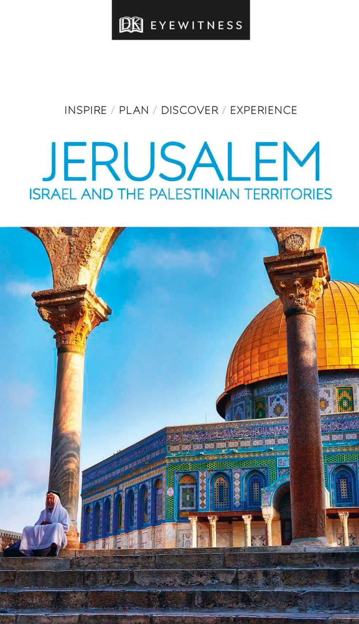 Dk Eyewitness Jerusalem Israel And The Palestinian Territories Travel Guide Illustrated Dk Eyewitness