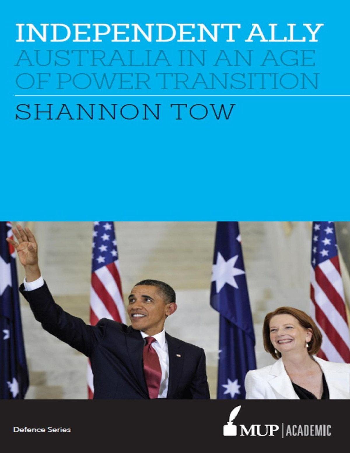 Independent Ally Australia In An Age Of Power Transition Shannon R Tow